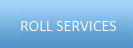 rolls
              services